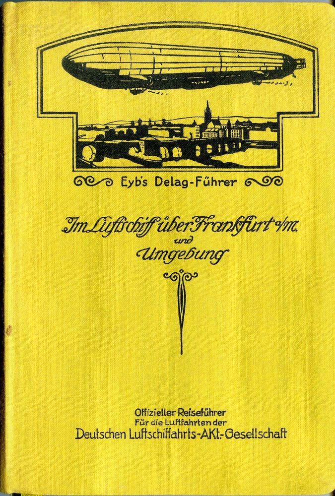 Deckblatt eines Eyb’s Delag-Führers mit dem Titel: „Im Luftschiff über Frankfurt a/M. und Umgebung. Offizieller Reiseführer der Delag in gelblichem Leinen gebunden.