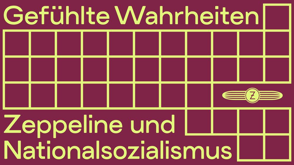 Grafik mit Raster in gelb auf Grund in Himbeere, oben links der Titel "Gefühlte Wahrheiten", unten links der Titel "Zeppeline und Nationalsozialismus"