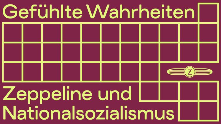 Grafik mit Raster in gelb auf Grund in Himbeere, oben links der Titel "Gefühlte Wahrheiten", unten links der Titel "Zeppeline und Nationalsozialismus" 